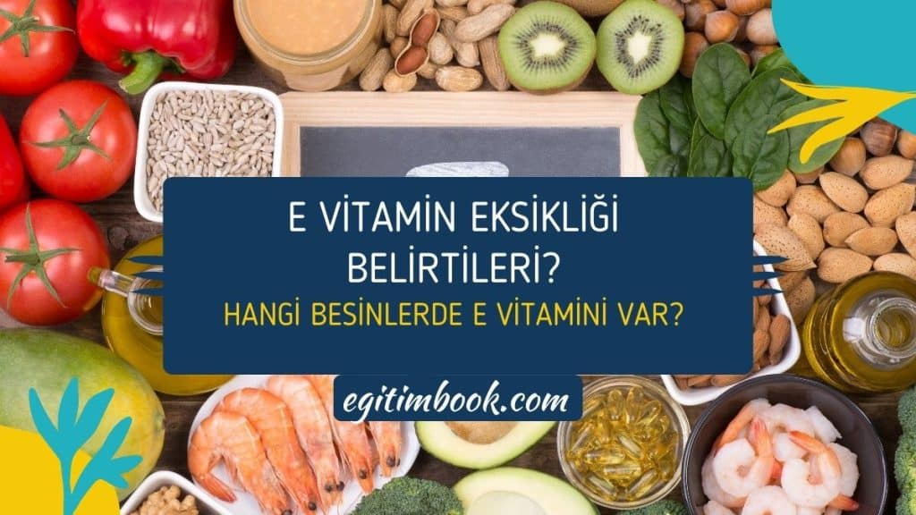 e vitamini eksikliği belirtileri nelerdir?