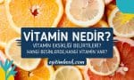 Vitamin nedir? Vitamin eksikliği belirtileri nelerdir?