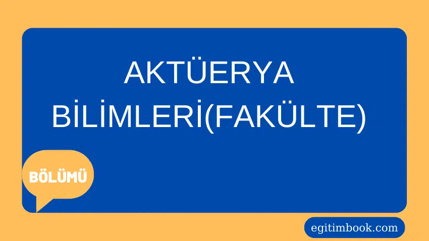 Aktüerya bilimleri bölümü